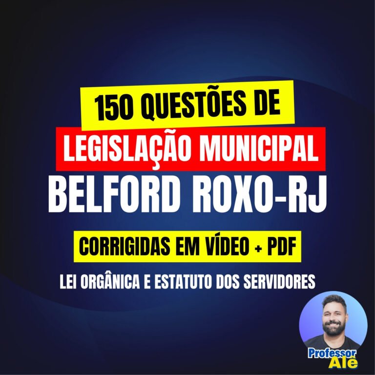 150 Questões de Legislação Municipal de Belford Roxo-RJ (Lei Orgânica e Estatuto)