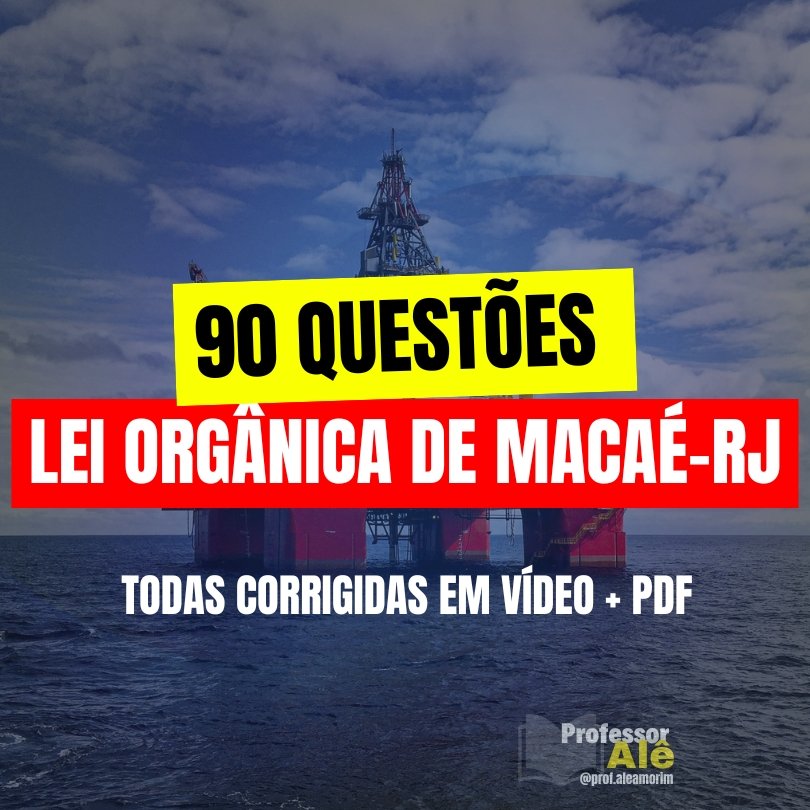 90 Questões da Lei Orgânica de Macaé-RJ